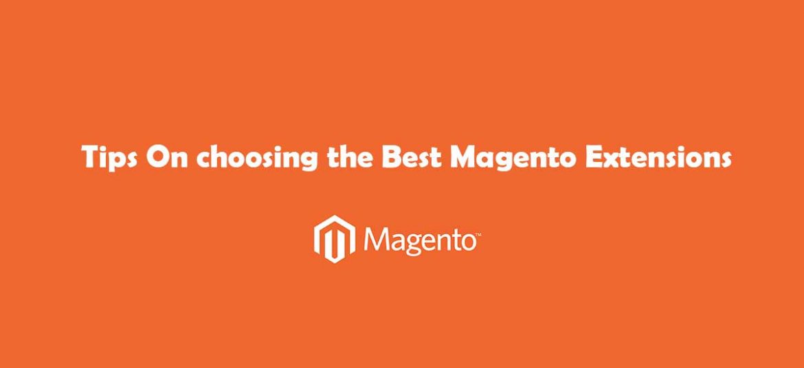 Tips On choosing the Best Magento Extensions along with a detailed study of WordPress tips