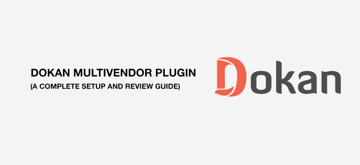 Dokan Multivendor Marketplace: A Comprehensive Review & Installation Guide for 2021